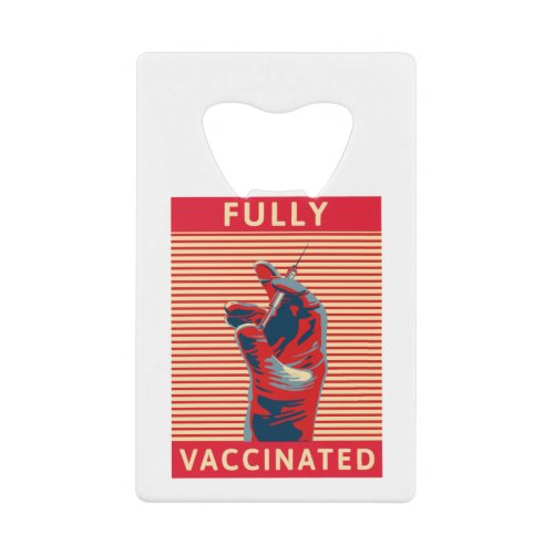 Fully Vaccinated Credit Card Bottle Opener