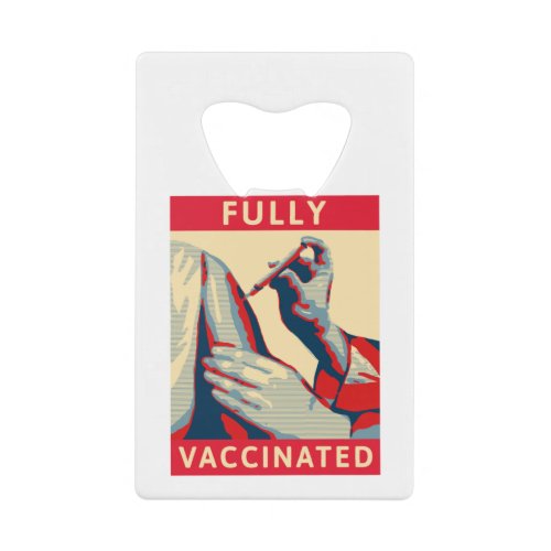 Fully Vaccinated Credit Card Bottle Opener