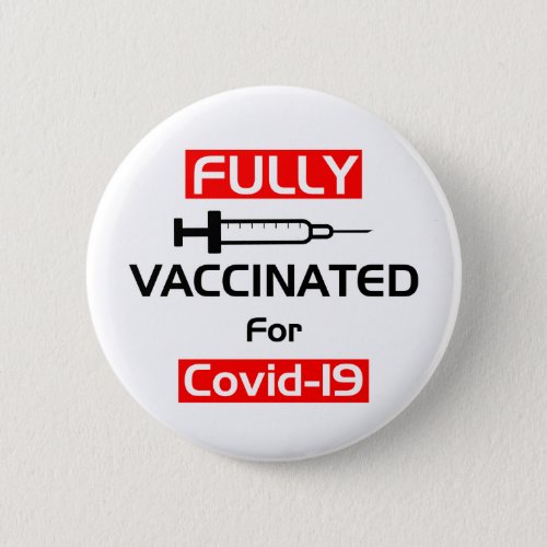 Fully Vaccinated For Covid 19 White Button