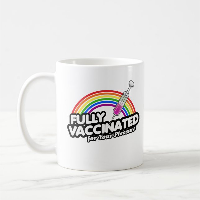 FULLY VACCINATED FOR YOUR PLEASURE COFFEE MUG (Left)
