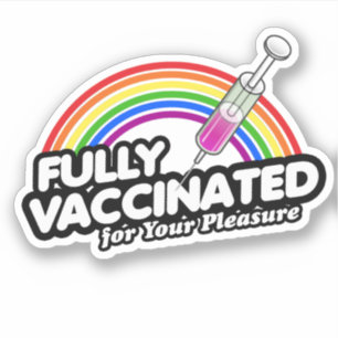 FULLY VACCINATED FOR YOUR PLEASURE STICKER