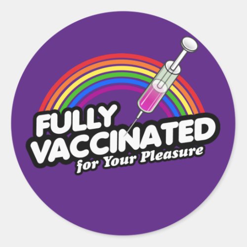 FULLY VACCINATED FOR YOUR PLEASURE T_Shirt Classic Round Sticker