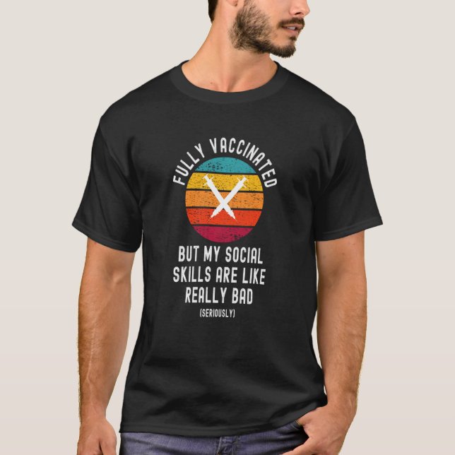 Fully Vaccinated  Funny Social Skills Are Bad 2020 T-Shirt (Front)