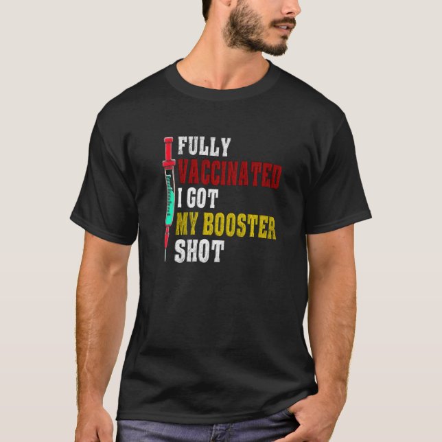 Fully Vaccinated I Got My Booster Shot 20212022 T-Shirt (Front)