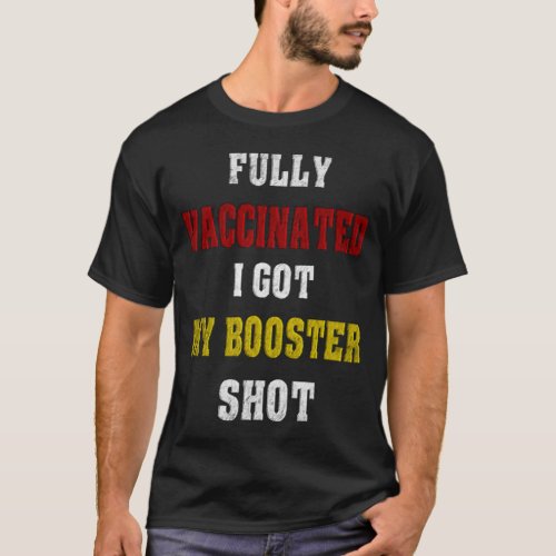 Fully vaccinated i got my booster shot 2022 T_Shirt