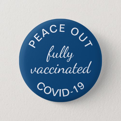 Fully Vaccinated Peace Out Covid Blue Button