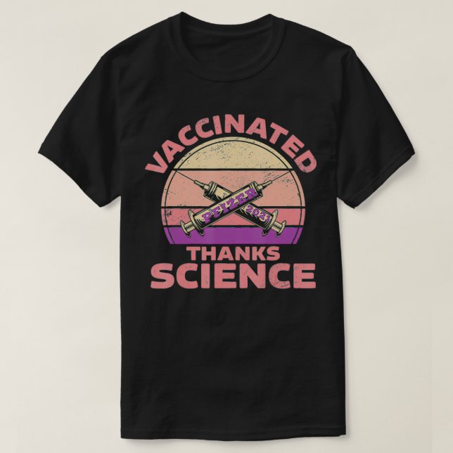 Fully Vaccinated  Pfizer Vaccince  Thanks Science  T-Shirt (Design Front)