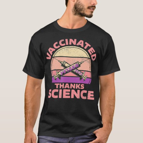 Fully Vaccinated  Pfizer Vaccince  Thanks Science  T_Shirt