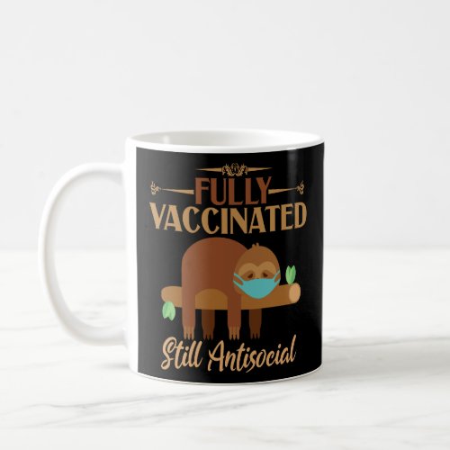 Fully Vaccinated Still Antisocial Sleepy Sloth  Coffee Mug