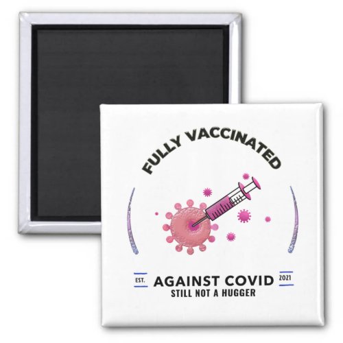 Fully Vaccinated Still Not A Hugger  Magnet