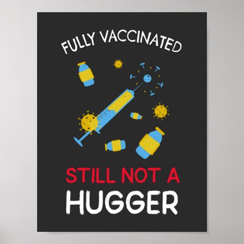Fully Vaccinated Still Not A Hugger  Poster