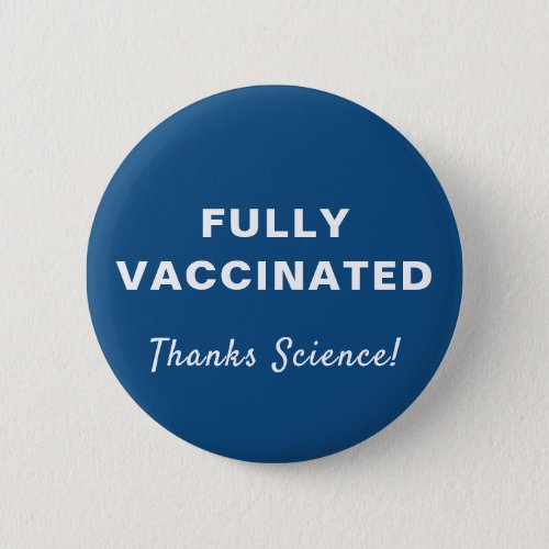 Fully Vaccinated Thanks Science Blue Button