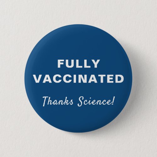 Fully Vaccinated Thanks Science Blue Button Fully Vaccinated Thanks Science Blue Button