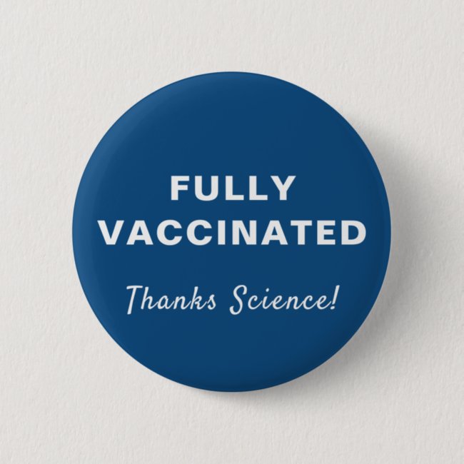 Fully Vaccinated Thanks Science Blue Button