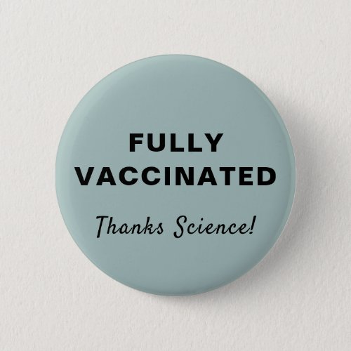 Fully Vaccinated Thanks Science Sage Green Button