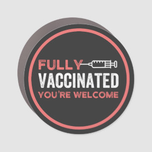 fully vaccinated, vaccinated, vaccine, end IT Car Magnet
