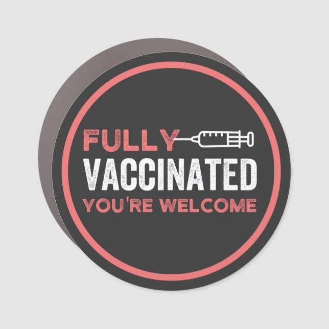 fully vaccinated, vaccinated, vaccine, end IT Car Magnet (Front)