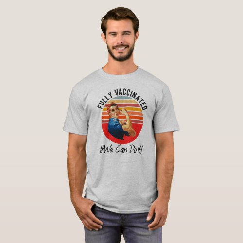 Fully Vaccinated _ We Can Do It _ Vintage Rivetor T_Shirt