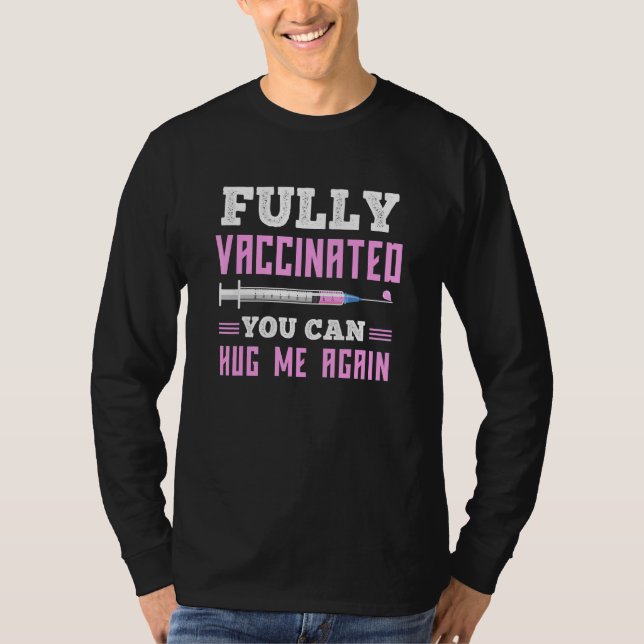 Fully Vaccinated You Can Hug Me Again T-Shirt (Front)