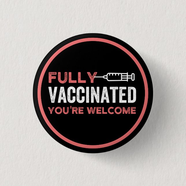 fully vaccinated you're welcome magnet button (Front)