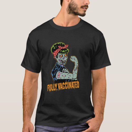 Fully Vaccinated Zombie Funny Pro Vaccination T_Shirt