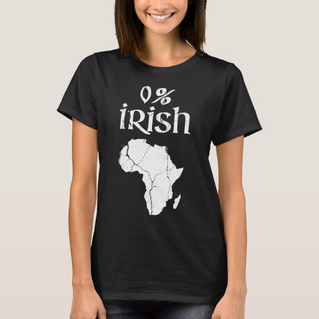 Fun 0 Percent Irish African Apparel St Patricks T-Shirt (Front)