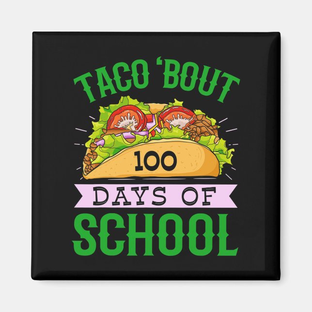 Fun 100th Day Taco Bout 100 Days Of School Taco Ki Magnet (Front)
