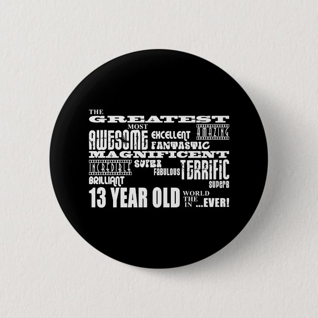 Fun 13th Birthday Party Greatest Thirteen Year Old Button (Front)