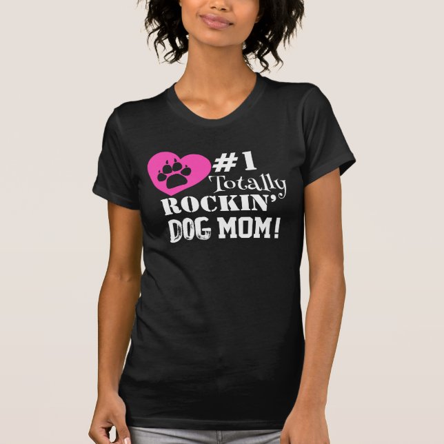 Fun #1 Totally Rockin Dog Mom (black) T-Shirt (Front)