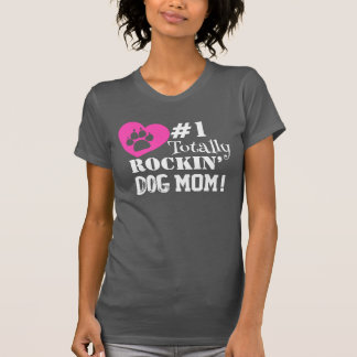 Fun #1 Totally Rockin Dog Mom (grey) T-Shirt
