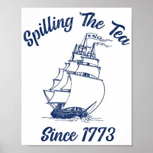 Fun 4th Of July Spilling The Tea Since 1773 Histor Poster