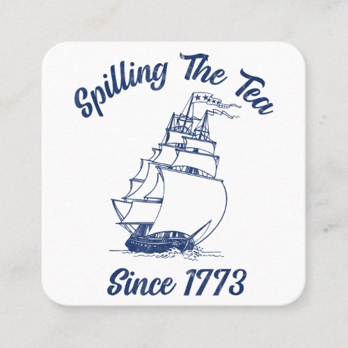 Fun 4th Of July Spilling The Tea Since 1773 Histor Square Business Card