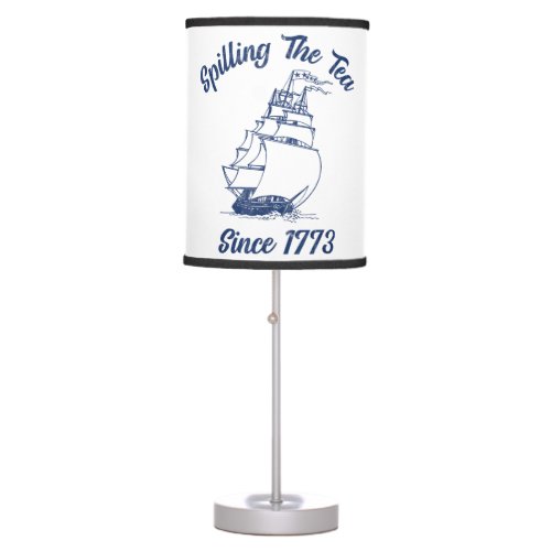 Fun 4th Of July Spilling The Tea Since 1773 Histor Table Lamp