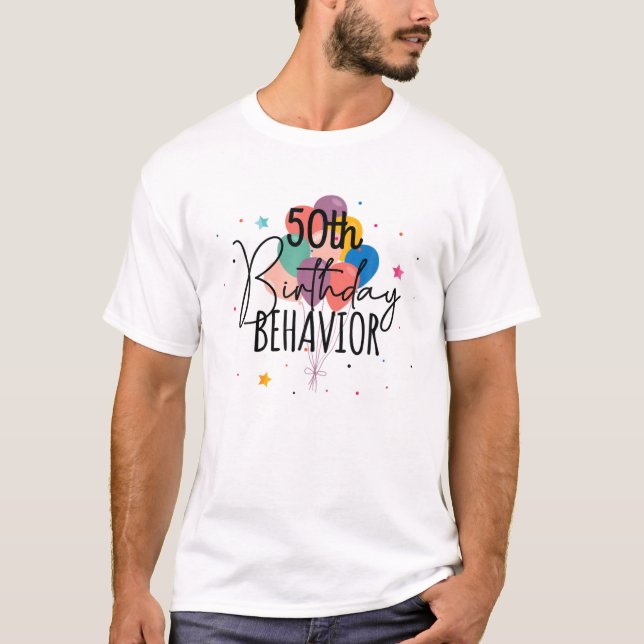Fun 50Th Birthday Behavior Balloon Gift T-Shirt (Front)