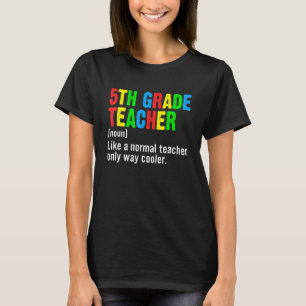 Fun 5th Grade Teacher Definition First Day Back To T-Shirt