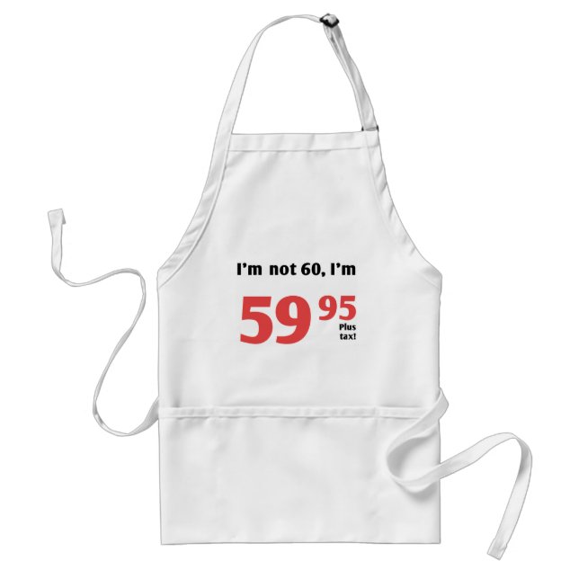 Fun 60th Birthday Plus Tax Adult Apron (Front)