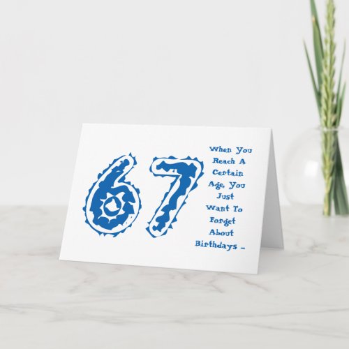 Fun 67th birthday forget about it blue white card