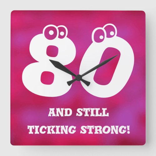 Fun 80th Birthday Quote Square Wall Clock