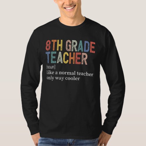 Fun 8th Grade Teacher Definition Back To School Fi T_Shirt