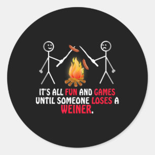 Fun And Games Until Someone Loses A Weiner' Campin Classic Round Sticker