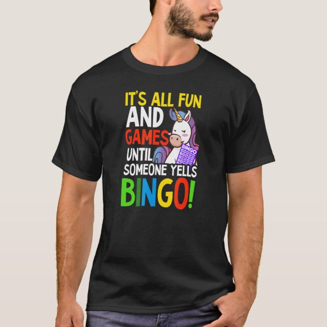 Fun And Games Untill Someone Yells Bingo Bingo Que T-Shirt (Front)