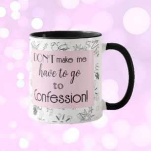 Don't Make Me Have To Go To Confession Mug