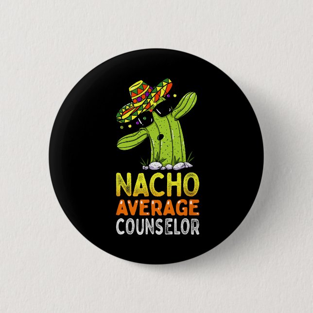 Fun Appreciation Humor Funny Nacho Average School  Button (Front)