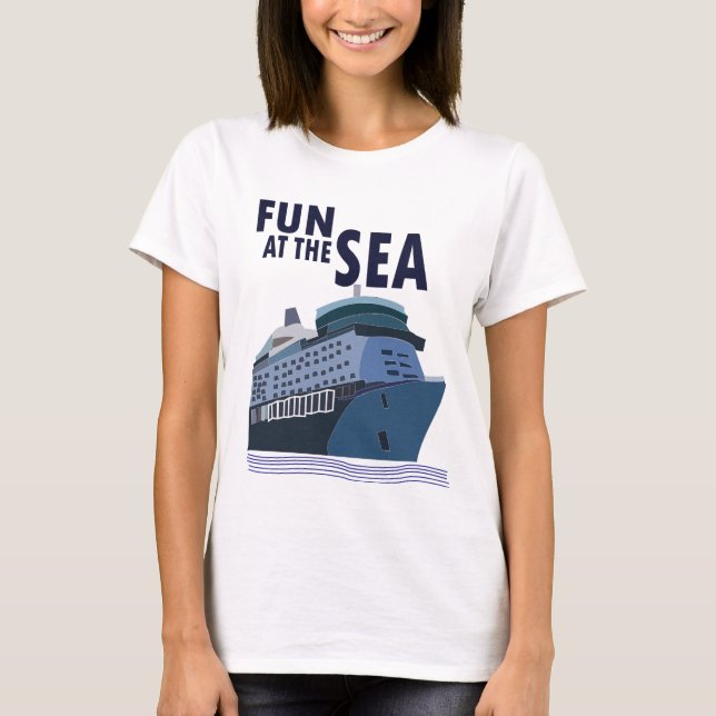 Fun At The Sea Cruise Ship T-Shirt (Front)