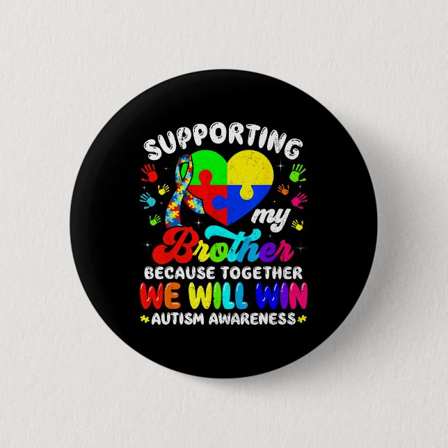 Fun Autism Awareness Month Supporting My Brother P Button (Front)