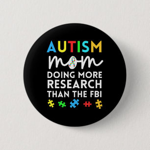 Fun Autism Mom Doing More Research For Autistic Aw Button