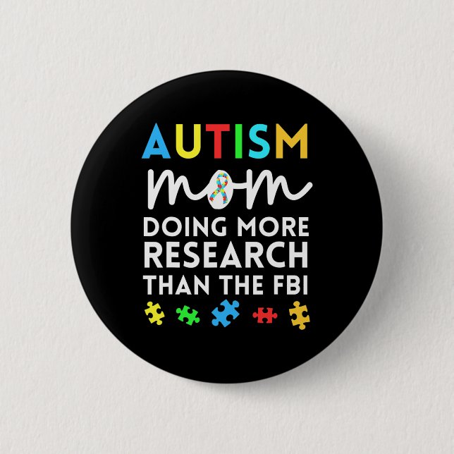 Fun Autism Mom Doing More Research For Autistic Aw Button (Front)