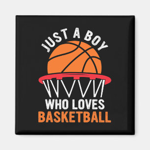 Fun Basketball For Boys - Just A Boy Who Loves Bas Magnet