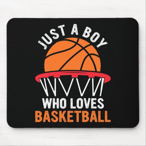 Fun Basketball For Boys _ Just A Boy Who Loves Bas Mouse Pad