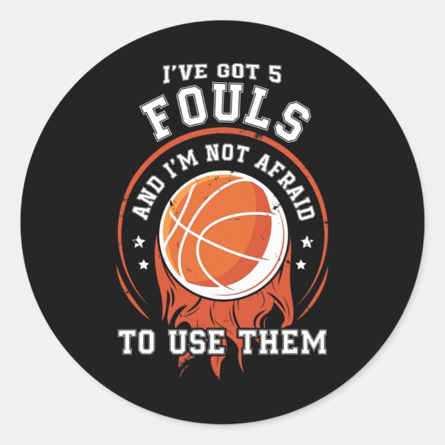 Fun Basketball Player Gift - Hoops 5 Fouls  Classic Round Sticker (Front)